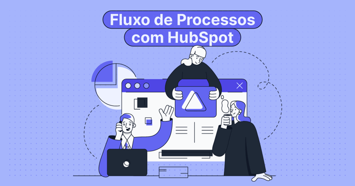 Como alinhar o fluxo do processo de vendas entre áreas com HubSpot